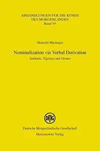 Nominalization via Verbal Derivation: Amharic, Tigrinya and Oromo