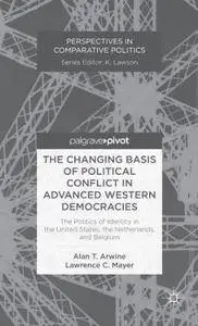 The Changing Basis of Political Conflict in Advanced Western Democracies: The Politics of Identity in the United States, the Ne