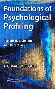 Foundations of Psychological Profiling: Terrorism, Espionage, and Deception [Repost]