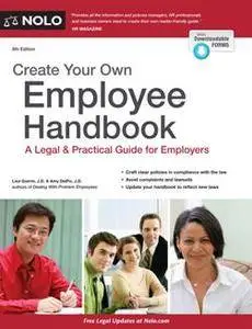 Create Your Own Employee Handbook : A Legal & Practical Guide for Employers, 8th Edition
