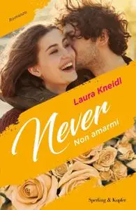 Laura Kneidl - Never Vol. 1. Non amarmi