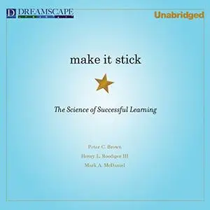 Make It Stick: The Science of Successful Learning [Audiobook]