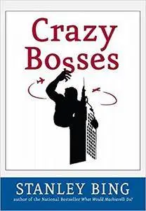 Crazy Bosses: Fully Revised and Updated (Repost)
