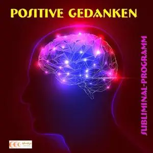 «Positive Gedanken - Subliminal-Programm» by Michael Bauer