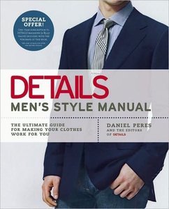 Details Men's Style Manual: The Ultimate Guide for Making Your Clothes Work for You (Repost)