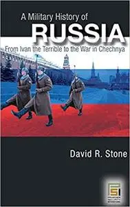 A Military History of Russia: From Ivan the Terrible to the War in Chechnya