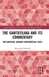 The Gaṇitatilaka and its Commentary: Two Medieval Sanskrit Mathematical Texts