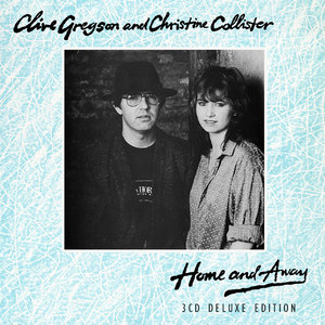 Clive Gregson & Christine Collister - Home And Away (Deluxe Edition) (2015)