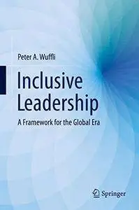Inclusive Leadership: A Framework for the Global Era [Repost]
