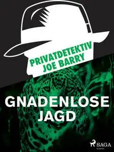 «Privatdetektiv Joe Barry - Gnadenlose Jagd» by Joe Barry