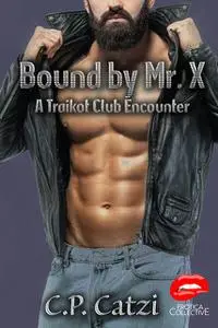 «Bound By Mr. X» by C.P. Catzi