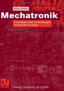 Mechatronik: Grundlagen und Anwendungen technischer Systeme [Repost]