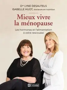 Lyne Desautels, Isabelle Huot, "Mieux vivre la ménopause: Les hormones et l'alimentation à votre rescousse"
