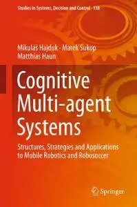 Cognitive Multi-agent Systems: Structures, Strategies and Applications to Mobile Robotics and Robosoccer (Repost)