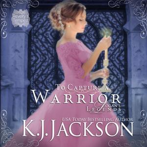 «To Capture a Warrior, Logan's Legends: A Revelry’s Tempest Novel» by K.J. Jackson