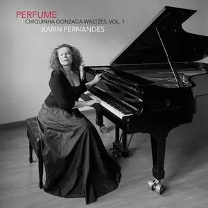 Karin Fernandes - Perfume- Chiquinha Gonzaga Waltzes, Vol. 1 (2023) [Official Digital Download]