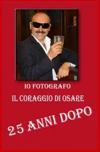 Io fotografo il coraggio di osare 20 anni dopo