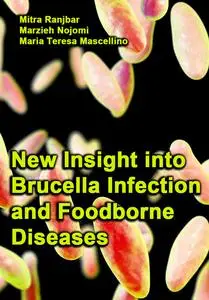"New Insight into Brucella Infection and Foodborne Diseases" ed. by Mitra Ranjbar, et al.