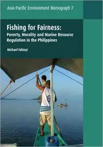 Fishing for Fairness: Poverty, Morality and Marine Resource Regulation in the Philippines