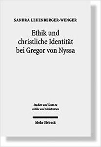 Ethik Und Christliche Identitat Bei Gregor Von Nyssa