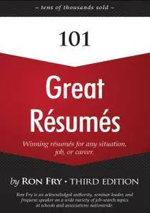 101 Great Resumes: Winning Resumes for Any Situation, Any Job, Any Career, 3rd Edition