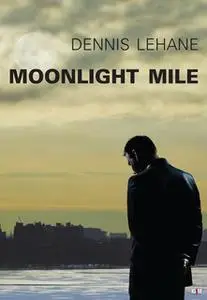 «Moonlight Mile» by Dennis Lehane