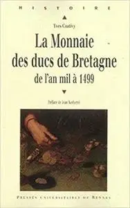 MONNAIE DES DUCS DE BRETAGNE. DE L AN MILLE A 1499 (HISTOIRE) [Repost]