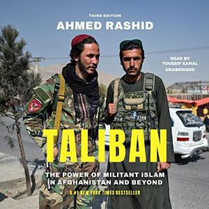 Taliban, Third Edition: The Power of Militant Islam in Afghanistan and Beyond [Audiobook]