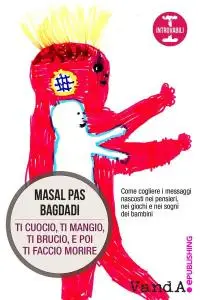 Masal Pas Bagdadi - Ti cuocio, ti mangio, ti brucio, e poi ti faccio morire.