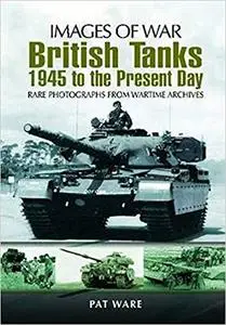 British Tanks: 1945 to the Present Day (Repost)