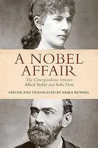 A Nobel Affair: The Correspondence between Alfred Nobel and Sofie Hess