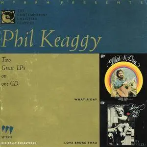 Phil Keaggy - What A Day (1973) / Love Broke Thru (1976) [Reissue 1990]