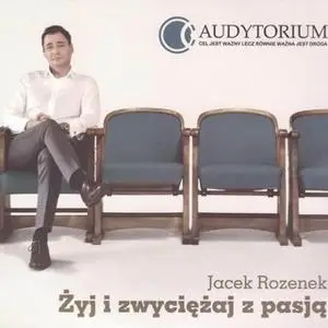 «Żyj i zwyciężaj z pasją» by Jacek Rozenek