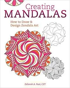 Creating Mandalas: How to Draw and Design Zendala Art