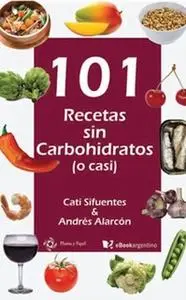 «101 recetas sin carbohidratos (o casi)» by Cati Sifuentes