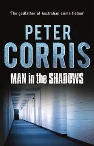 «Man In The Shadows» by Peter Corris