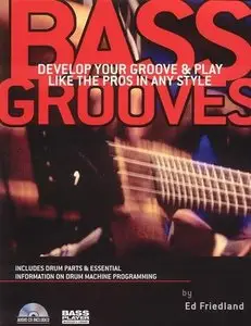 Ed Friedland - Bass Grooves: Develop Your Groove and Play Like the Pros in Any Style - Book/CD