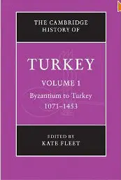 The Cambridge History of Turkey: Volume 1, Byzantium to Turkey, 1071-1453