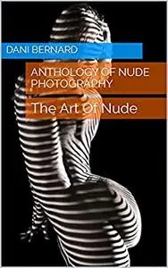 Anthology Of Nude Photography: The Art Of Nude