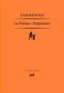 Parménide, "Le Poème : Fragments"