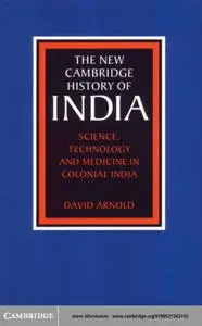 The New Cambridge History of India, Volume 3, Part 5: Science, Technology and Medicine in Colonial India