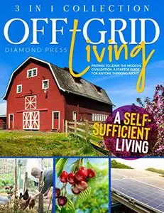 OFF-GRID LIVING: 3 in 1 Collection