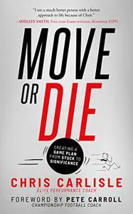 Move or Die: Creating a Game-Plan from Stuck to Significance