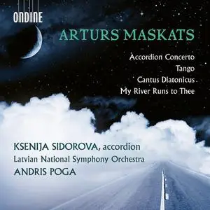 Ksenija Sidorova - Arturs Maskats: Accordion Concerto, Tango, Cantus diatonicus & My River Runs to Thee (2023)