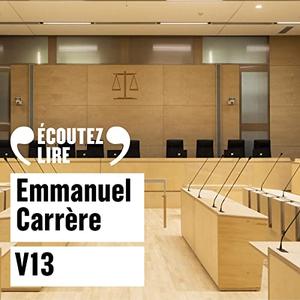 Emmanuel Carrère, "V13 : Chronique judiciaire"