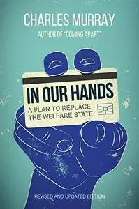 In Our Hands : A Plan To Replace The Welfare State