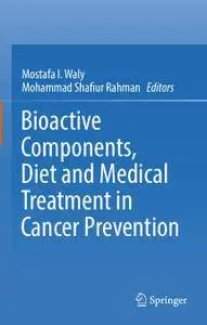 Bioactive Components, Diet and Medical Treatment in Cancer Prevention (Repost)