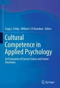 Cultural Competence in Applied Psychology: An Evaluation of Current Status and Future Directions