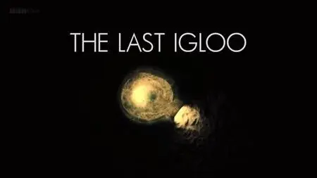 BBC - The Last Igloo (2019)