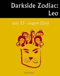 «Darkside Zodiac: Leo» by Stella Hyde